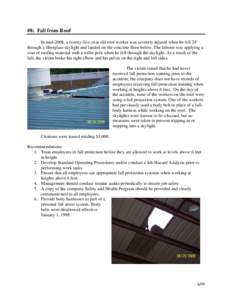 #8: Fall from Roof In mid-2008, a twenty-five year old roof worker was severely injured when he fell 24’ through a fiberglass skylight and landed on the concrete floor below. The laborer was applying a coat of roofing 