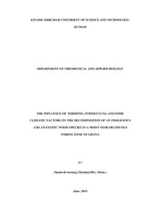 KWAME NKRUMAH UNIVERSITY OF SCIENCE AND TECHNOLOGY, KUMASI DEPARTMENT OF THEORETICAL AND APPLIED BIOLOGY  THE INFLUENCE OF TERMITES, OTHER FAUNA AND SOME