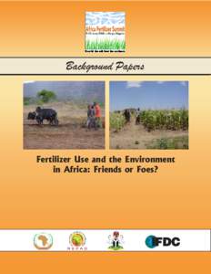 Background Papers  Fertilizer Use and the Environment in Africa: Friends or Foes?  Fertilizer Use and the Environment in Africa: Friends or Foes?