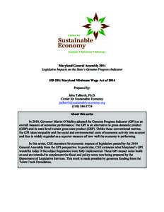 Maryland General Assembly 2014 Legislative Impacts on the State’s Genuine Progress Indicator HB 295: Maryland Minimum Wage Act of 2014 Prepared by: John Talberth, Ph.D. Center for Sustainable Economy