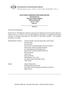 EDUCATIONAL COMMUNICATIONS BOARD MEETING ECB Board Room 3319 West Beltline Highway Madison, Wisconsin July 11th, 2014 9:30 a.m.