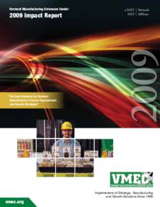 2009 Impact Report  “	The Best Resource for Vermont Manufacturers, Process Improvement and Growth Strategies”