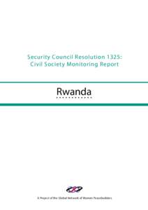 Security Council Resolution 1325: Civil Society Monitoring Report Rwanda  A Project of the Global Network of Women Peacebuilders