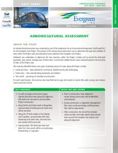 ARBORICULTURAL ASSESSMENT FACT SHEET – JUNE 2010 About the Study An Arboricultural Assessment was conducted as part of the Application for an Environmental Assessment Certificate (EAC) for the Evergreen Line Project. T