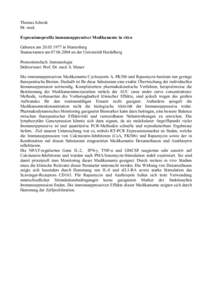 Thomas Schenk Dr. med. Expressionsprofile immunsuppressiver Medikamente in vitro Geboren am[removed]in Marienberg Staatsexamen am[removed]an der Universität Heidelberg Promotionsfach: Immunologie