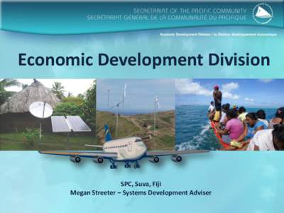 Economic Development Division  SPC, Suva, Fiji Megan Streeter – Systems Development Adviser  EDD structure 2011