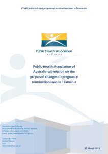 PHAA submission on pregnancy termination laws in Tasmania  Public Health Association of Australia submission on the proposed changes to pregnancy termination laws in Tasmania