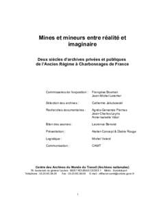 Mines et mineurs entre réalité et imaginaire Deux siècles d’archives privées et publiques de l’Ancien Régime à Charbonnages de France  Commissaires de l’exposition :