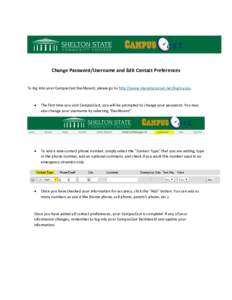 Change Password/Username and Edit Contact Preferences To log into your CampusCast Dashboard, please go to http://www.mycampuscast.net/login.aspx.   The first time you visit CampusCast, you will be prompted to change y