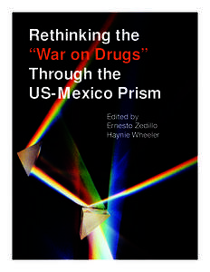 Rethinking the “War on Drugs” through the US-Mexico Prism  Rethinking the “War on Drugs” Through the US-Mexico Prism