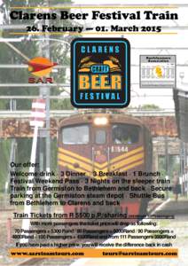 Clarens Beer Festival Train 26. February — 01. March 2015 Our offer: Welcome drink · 3 Dinner · 3 Breakfast · 1 Brunch · Festival Weekend Pass · 3 Nights on the sleeper train ·