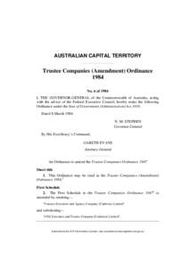 AUSTRALIAN CAPITAL TERRITORY  Trustee Companies (Amendment) Ordinance 1984 No. 6 of 1984 I, THE GOVERNOR-GENERAL of the Commonwealth of Australia, acting