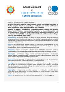 Astana Statement on Good Governance and Fighting Corruption Adopted on 16 September 2009 in Astana, Kazakhstan We, High Level Officials and Heads of Anti-Corruption Agencies from countries participating in