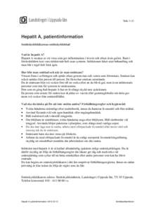 SidaHepatit A, patientinformation Smittskyddsläkarnas smittskyddsblad Vad är hepatit A? Hepatit A orsakas av ett virus som ger inflammation i levern och oftast även gulsot. Barn i