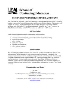 COMPUTER/NETWORK SUPPORT ASSISTANT The University of Wisconsin - Milwaukee School of Continuing Education is seeking a qualified student to assist with Network Administration and Computer Desktop Support. This position w