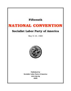 Fifteenth  NATIONAL CONVENTION Socialist Labor Party of America May 5–10, 1920