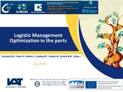 Logistic Management Optimization in the ports González M.J., Buiza G., Beltrán J., Stanley MT., Veloqui M., Cerbán M.M., Turias I. (July, 2014)
