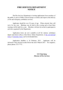 FIRE SERVICES DEPARTMENT NOTICE The Fire Services Department is inviting applications from members of the public to join its Public Liaison Group to monitor and improve the delivery of fire and emergency ambulance servic