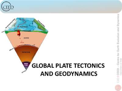 GLOBAL PLATE TECTONICS AND GEODYNAMICS CENTER FOR EARTH EVOLUTION AND DYNAMICS UNIVERSITY OF OSLO DIRECTOR: TROND H. TORSVIK