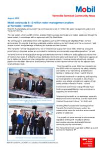 Yarraville Terminal Community News August 2013 Mobil constructs $1.5 million water management system at Yarraville Terminal Mobil Oil Australia today announced it has commissioned a new 4.7 million litre water management