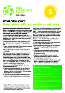What price solar? Government tariffs and retailer export prices New data compiled by the Total Environment Centre reveals the prices electricity retailers pay solar owners for the surplus power they export into the grid 