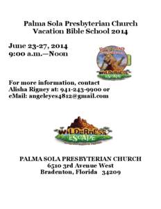 Palma Sola Presbyterian Church Vacation Bible School 2014 June 23-27, 2014 9:00 a.m.—Noon  For more information, contact