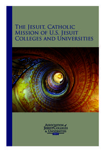 The Jesuit, Catholic Mission of U.S. Jesuit Colleges and Universities AJCU.Consensus.Statement[removed]indd 1