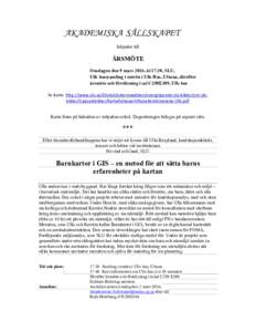 AKADEMISKA SÄLLSKAPET Inbjuder till ÅRSMÖTE Onsdagen den 9 mars 2016, kl 17.30, SLU, Ulls hus(samling i entrén i Ulls Hus, Ultuna, därefter