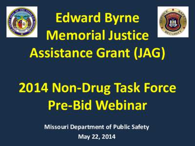 Edward Byrne Memorial Justice Assistance Grant (JAG[removed]Non-Drug Task Force Pre-Bid Webinar