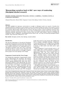 Drug and Alcohol Review (May 2006), 25, 213 – 217  ‘Researching ourselves back to life’: new ways of conducting Aboriginal alcohol research DENISE FOSTER, RAELENE WILLIAMS, DONNA CAMPBELL, VANESSA DAVIS, & LORRAINE