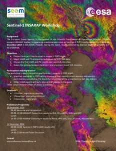 Sentinel-1 INSARAP Workshop Background The European Space Agency, in the context of the Scientific Exploitation of Operational Missions (SEOM) element INSARAP studies, is organising a technical workshop on Sentinel-1 TOP