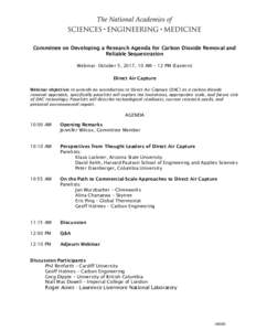 Committee on Developing a Research Agenda for Carbon Dioxide Removal and Reliable Sequestration Webinar: October 5, 2017, 10 AM – 12 PM (Eastern) Direct Air Capture Webinar objective: to provide an introduction to Dire