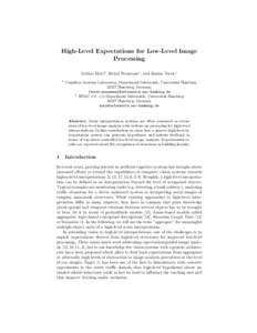 High-Level Expectations for Low-Level Image Processing Lothar Hotz2 , Bernd Neumann1 , and Kasim Terzic1 1  Cognitive Systems Laboratory, Department Informatik, Universit¨