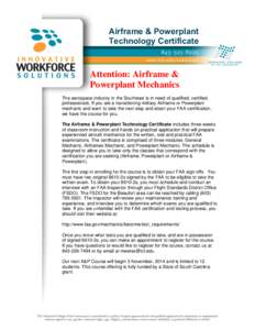 Airframe & Powerplant Technology Certificate Attention: Airframe & Powerplant Mechanics The aerospace industry in the Southeast is in need of qualified, certified,