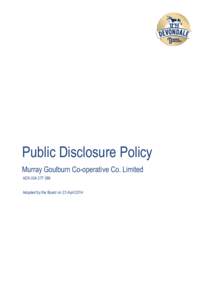 Public Disclosure Policy Murray Goulburn Co-operative Co. Limited ACN[removed]Adopted by the Board on 23 April 2014  Public Disclosure Policy