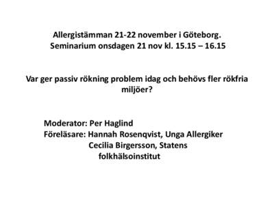 Allergistämmannovember i Göteborg. Seminarium onsdagen 21 nov kl – 16.15 Var ger passiv rökning problem idag och behövs fler rökfria miljöer?