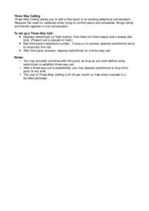 Three Way Calling Three-Way Calling allows you to add a third party to an existing telephone conversation. Reduces the need for callbacks when trying to confirm plans and schedules. Brings family