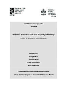 IFPRI Discussion Paper[removed]April 2014 Women’s Individual and Joint Property Ownership Effects on Household Decisionmaking