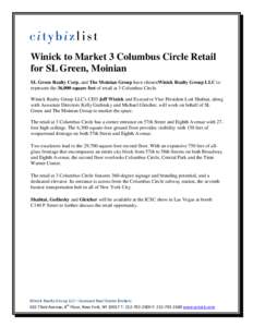 Winick to Market 3 Columbus Circle Retail for SL Green, Moinian SL Green Realty Corp. and The Moinian Group have chosenWinick Realty Group LLC to represent the 36,000 square feet of retail at 3 Columbus Circle. Winick Re