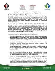 Member Club Handicap License Agreement By Virtue of this letter of Agreement, The ___________________________________________ (hereinafter, “Member Club”) Is hereby authorized by the Royal Canadian Golf Association (