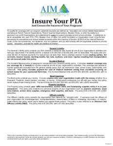 Insure Your PTA  And Ensure the Success of Your Programs! To qualify for coverage with our program, potential insured’s are defined as: “education and school related Associations operating as Parent Teacher Associati