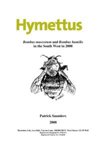 Bombus muscorum and Bombus humilis in the South West in 2008 Patrick Saunders 2008 Hymettus Ltd., Lea-Side, Carron Lane, MIDHURST, West Sussex GU29 9LB