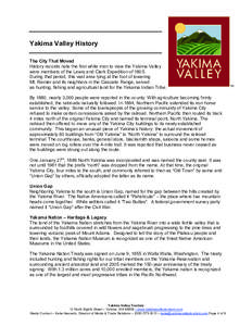 Yakima Valley History The City That Moved History records note the first white men to view the Yakima Valley were members of the Lewis and Clark Expedition of[removed]During that period, this vast area lying at the foot of