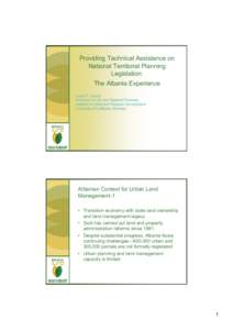 Providing Technical Assistance on National Territorial Planning Legislation: The Albania Experience David E. Dowall Professor of City and Regional Planning