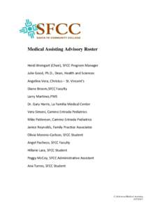 Medical Assisting Advisory Roster  Heidi Weingart (Chair), SFCC Program Manager Julie Good, Ph.D., Dean, Health and Sciences Angelina Vera, Christus – St. Vincent’s Diane Broom,SFCC Faculty