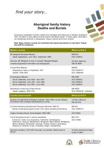 find your story… Aboriginal family history Deaths and Burials Compulsory registration of births, deaths and marriages was introduced in Western Australia in 1841, but often no early official records exist for Aborigina