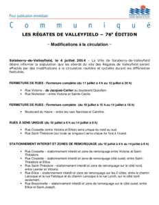 LES RÉGATES DE VALLEYFIELD − 76e ÉDITION − Modifications à la circulation − Salaberry-de-Valleyfield, le 4 juillet 2014 – La Ville de Salaberry-de-Valleyfield désire informer la population que les abords du s