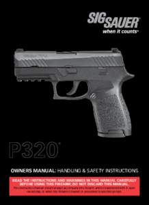 ®  OWNERS MANUAL: Handling & Safety Instructions Read the instructions and warnings in this manual carefully before using this firearm; do not discard this manual. This instruction manual should always accompany this fi