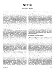 SILVER By Henry E. Hilliard In 1997, domestic mine production of silver increased for the third consecutive year. About 76 mines in 16 States reported production of silver with an estimated value of $338 million. Nevada 