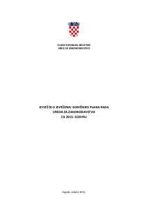 VLADA REPUBLIKE HRVATSKE URED ZA ZAKONODAVSTVO IZVJEŠĆE O IZVRŠENJU GODIŠNJEG PLANA RADA UREDA ZA ZAKONODAVSTVO ZAGODINU